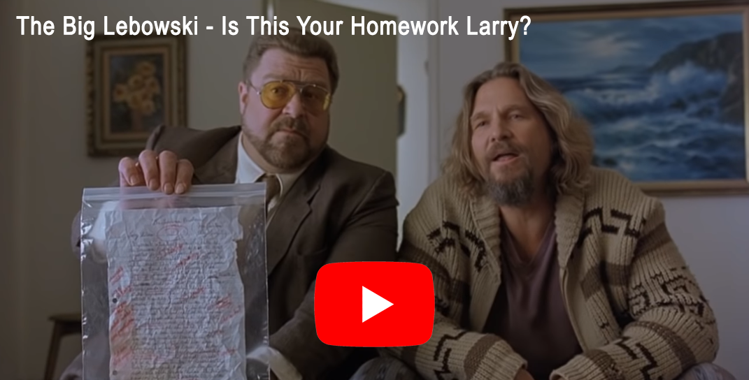 The Big Lebowski Is This Your Homework Larry